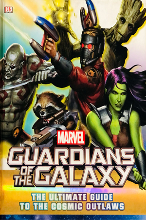 Guardians of the Galaxy: The Ultimate Guide To The Cosmic Outlaws